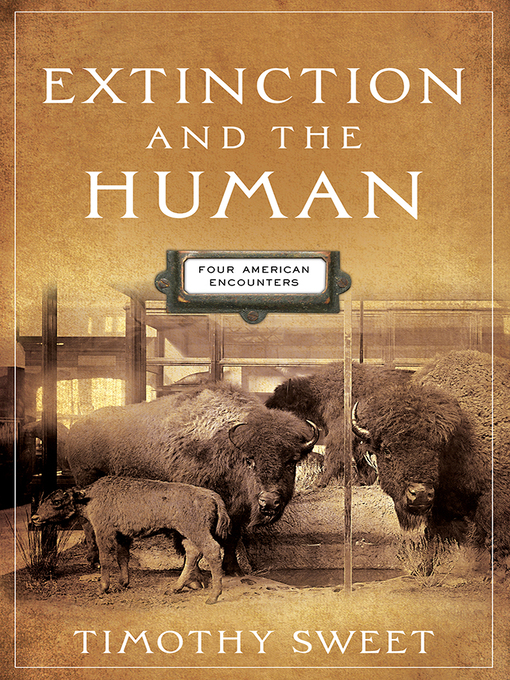 Title details for Extinction and the Human by Timothy Sweet - Available